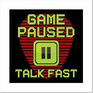 Game Paused Talk Fast Posters and Art